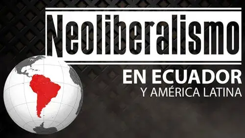 el neoliberalismo en el ecuador