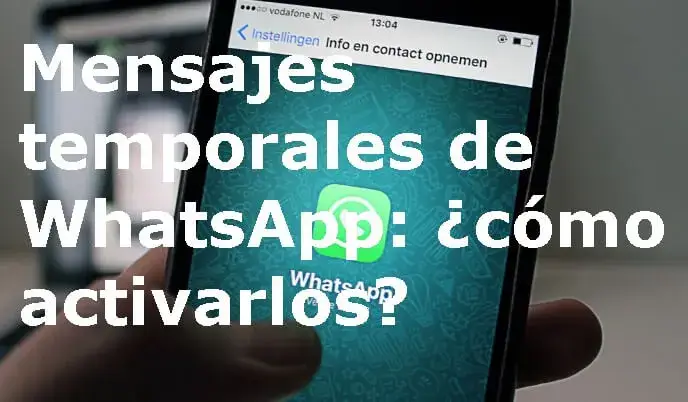 Mensajes Temporales De Whatsapp ¿cómo Activarlos 2023 0551