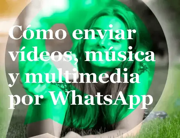 cómo enviar vídeos por whatsapp