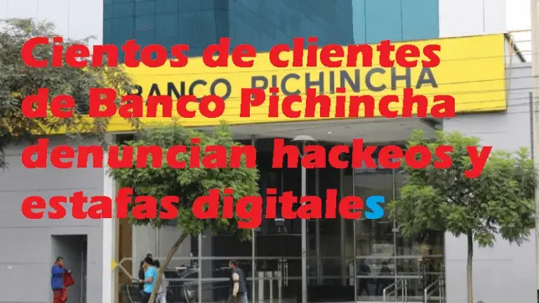 cientos de clientes de Banco Pichincha denuncian