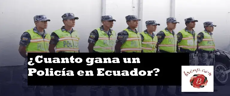 cuanto gana un policía en ecuador