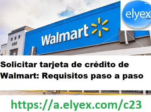 Solicitar tarjeta de crédito de Walmart: Requisitos paso a paso