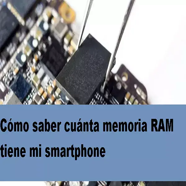 cuánta memoria ram tiene mi smartphone