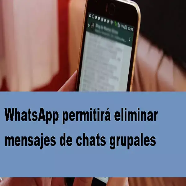 whatsapp permitirá eliminar mensajes