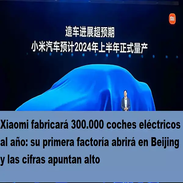 xiaomi fabricará 300.000 coches eléctricos