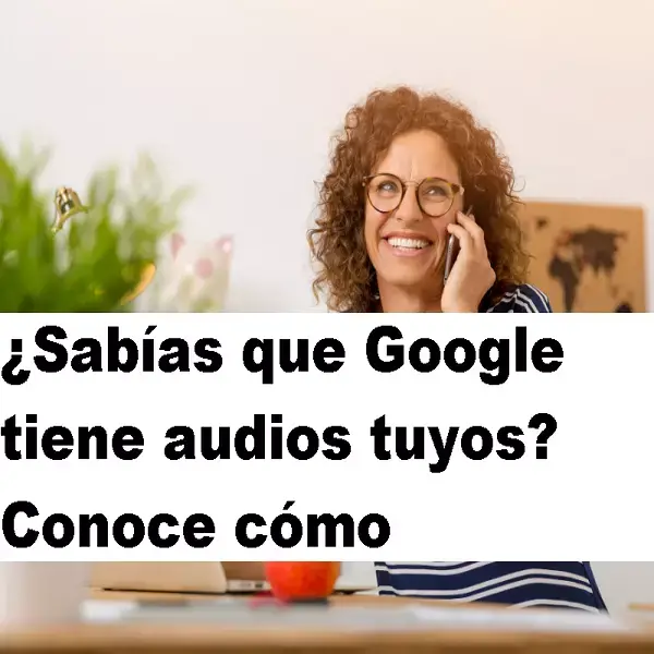 google tiene audios míos