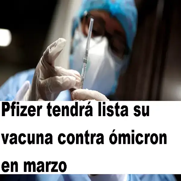 pfizer tendrá lista su vacuna contra ómicron