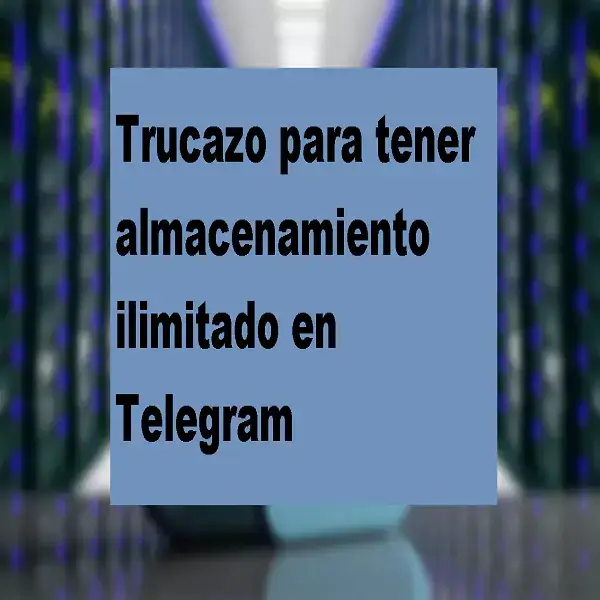 trucazo almacenamiento ilimitado telegram