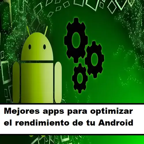 apps optimizar rendimiento android