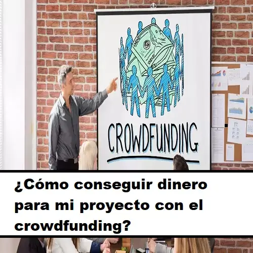crowdfunding cómo conseguir dinero