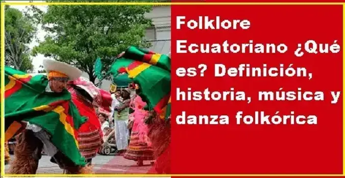 folklore ecuatoriano definicion historia
