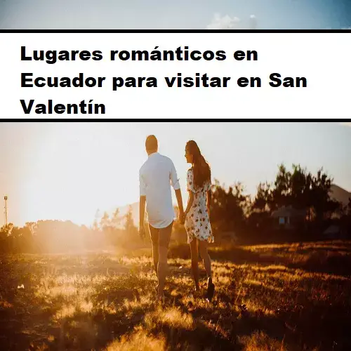 lugares románticos en ecuador