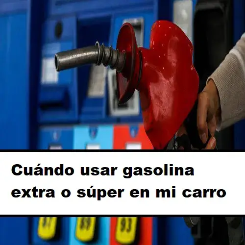 gasolina extra o súper