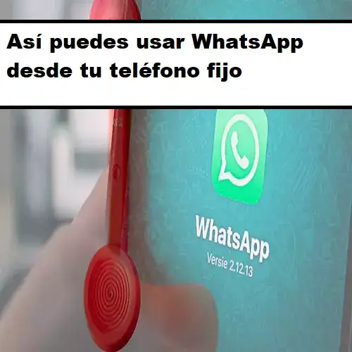 usar whatsapp desde teléfono fijo