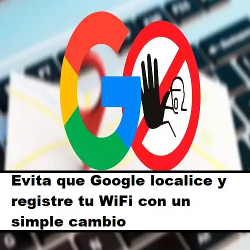 evita que google localice wifi