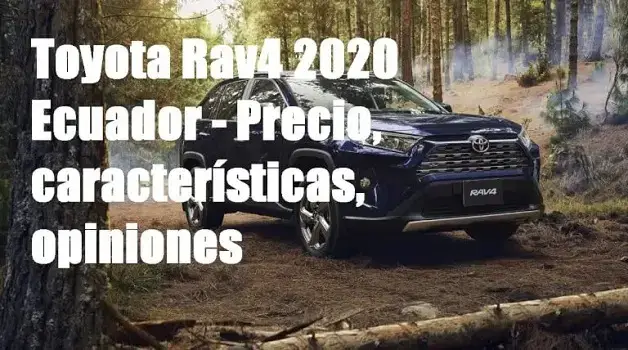 Toyota Rav4 2020 Ecuador - Precio, características, opiniones