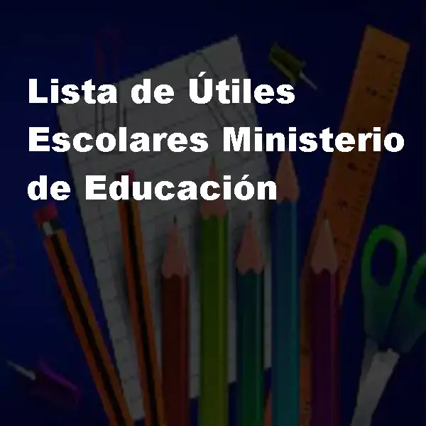 Lista de Útiles Escolares Ministerio de Educación