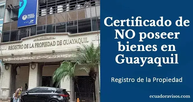certificado de no poseer bienes en Guayaquil