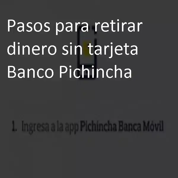 Pasos para retirar dinero sin tarjeta Banco Pichincha
