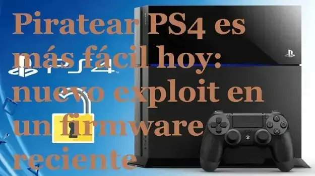 Piratear PS4 es más fácil hoy: nuevo exploit en un firmware reciente