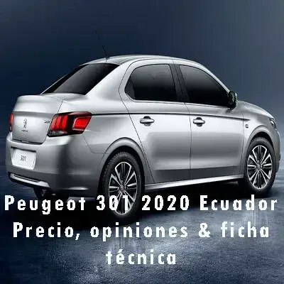 Peugeot 301 2020 Ecuador - Precio, opiniones & ficha técnica