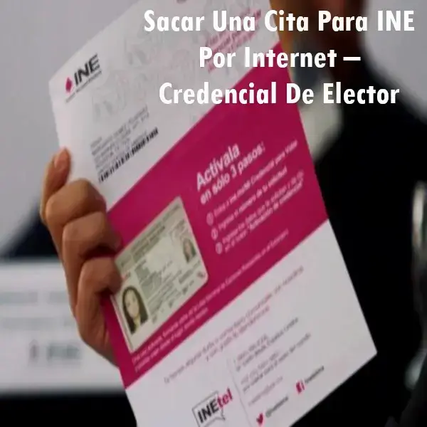 Sacar una cita para INE Por Internet – Credencial de Elector