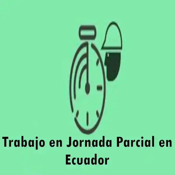 Trabajo en jornada parcial en Ecuador