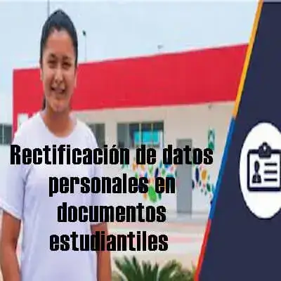 Rectificación de datos personales en documentos estudiantes