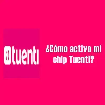 ¿Cómo activo mi chip Tuenti? Ecuador