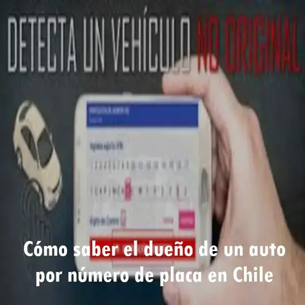 Cómo saber el dueño de un auto por número de placa en Chile