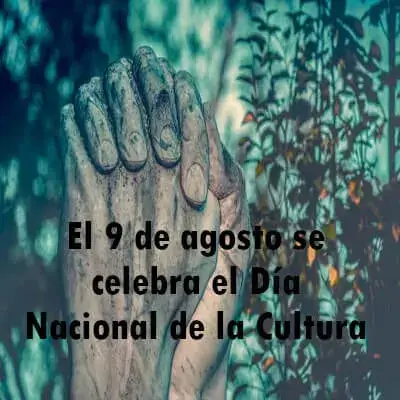 El 9 de agosto se celebra el Día Nacional de la Cultura