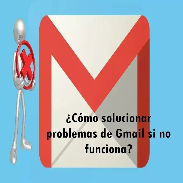 Cómo solucionar problemas de gmail si no funciona