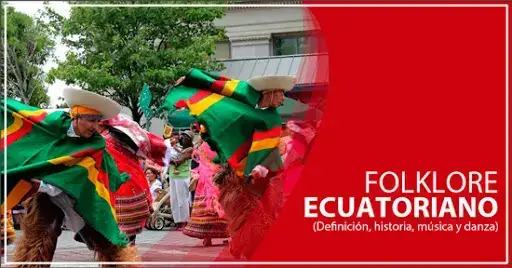 Folklore Ecuatoriano Definición, música y danza folklórica