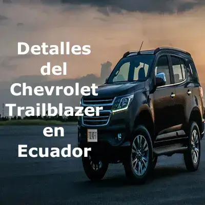 Nuevo CHEVROLET TRAILBLAZER 0 Kms Ecuador Catálogo, precios y financiamiento