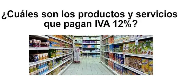 Productos y Servicios que pagan IVA 12% en Ecuador